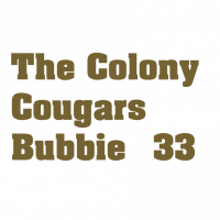 The Colony
Cougars
Bubbie #33