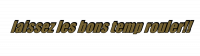 laissez les bons temp rouler!!