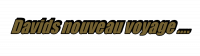 Davids nouveau voyage ....