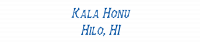 Kala Honu
Hilo, HI