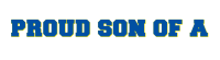 PROUD SON OF A