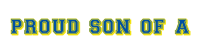 PROUD SON OF A