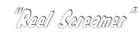 “Reel Screamer”