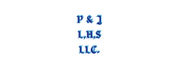 P & J
L,H,S
LLC.