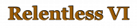 Relentless VI