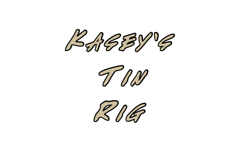 Kasey’s
Tin
Rig