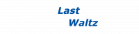 Last
Waltz