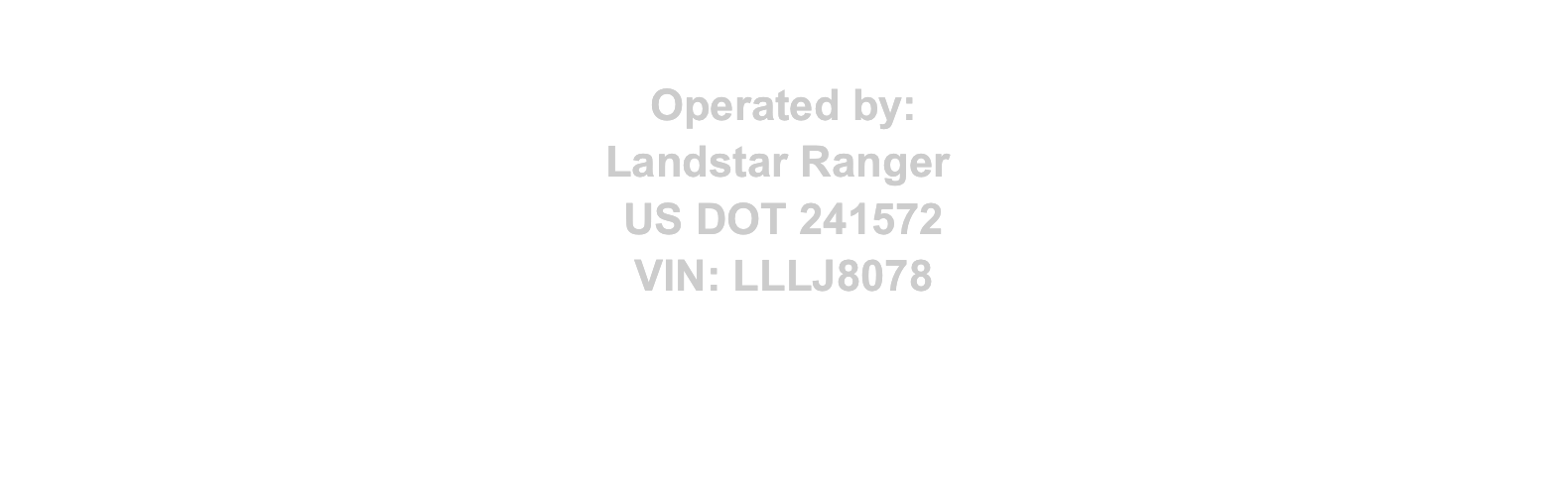 Operated by: Landstar Ranger US DOT 241572 VIN: LLLJ8078 - EZ